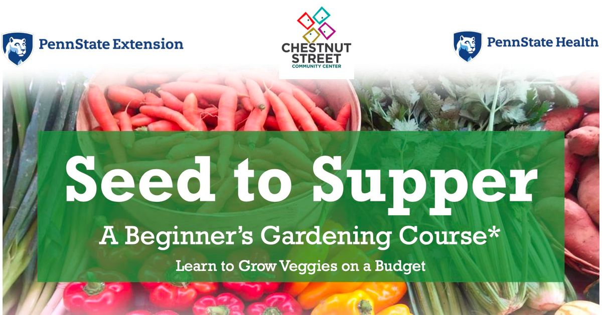 Seed to Supper Gardening Class (Free!)