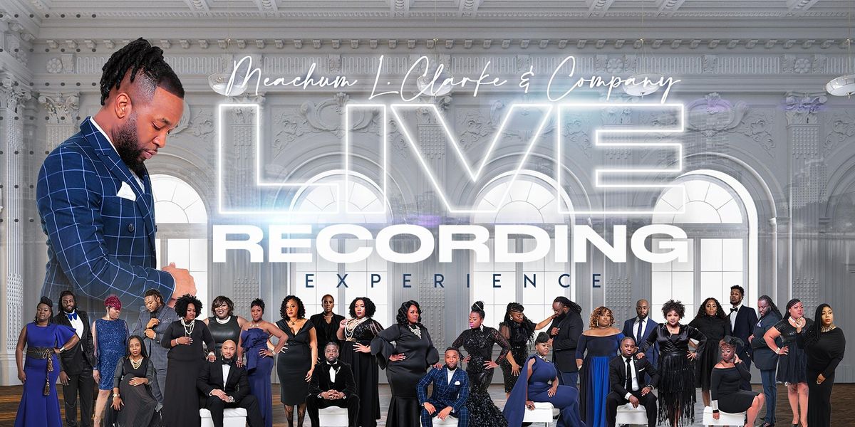 Meachum L. Clarke & COMPANY - Live Recording Experience [Orlando, FL]