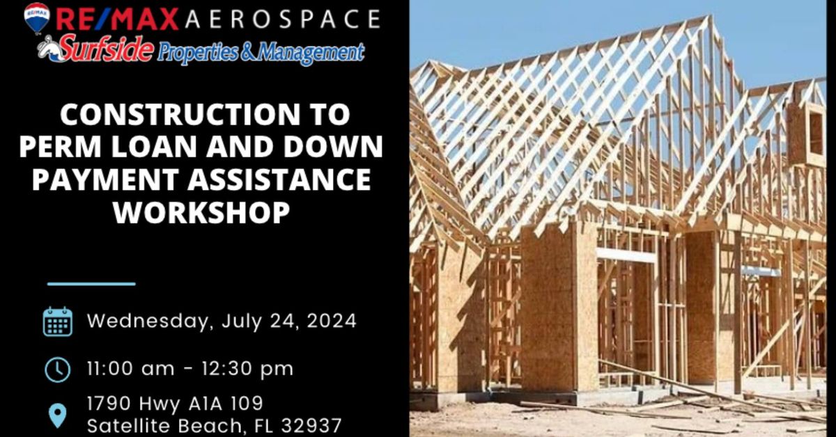 Construction to Perm Loan & Down Payment Assistance Workshop