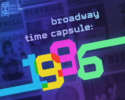 MUSICAL THEATRE GUILD PRESENTS BROADWAY TIME CAPSULE: 1996