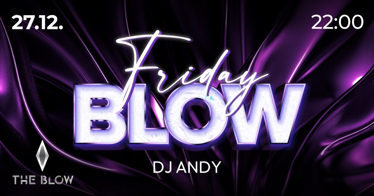 FRIDAY BLOW: DJ ANDY - 27.12