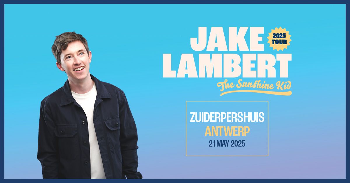 Jake Lambert | Antwerp | The Sunshine Kid