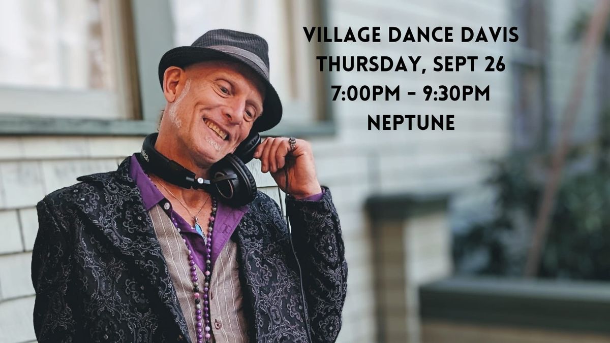 Village Dance Davis - with Neptune (Evening Edition)