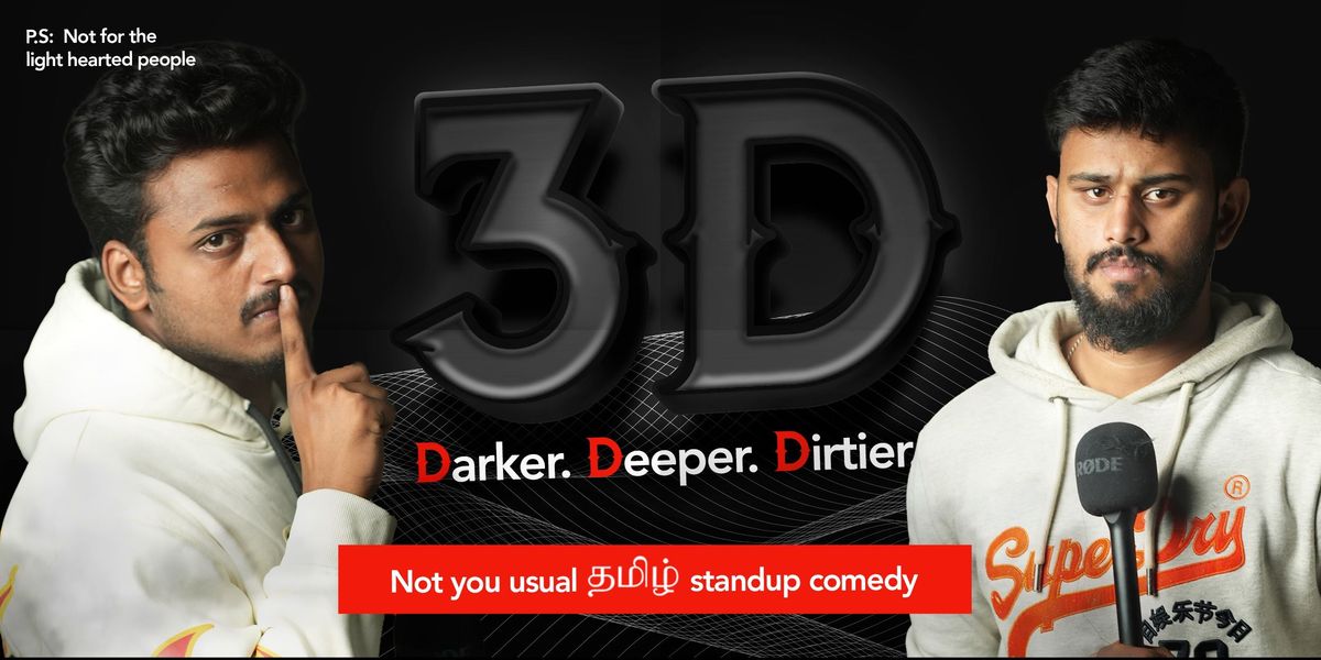 3D (Darker, Deeper and Dirtier)(Tamil Stand Up)