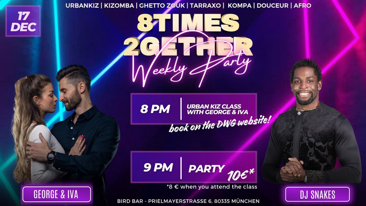 8times 2gether - Workshop & Weekly Party with DJ Snakes