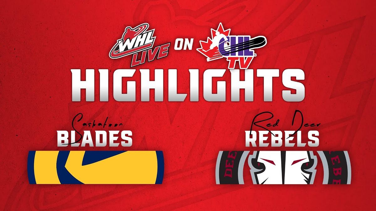Saskatoon Blades vs. Red Deer Rebels