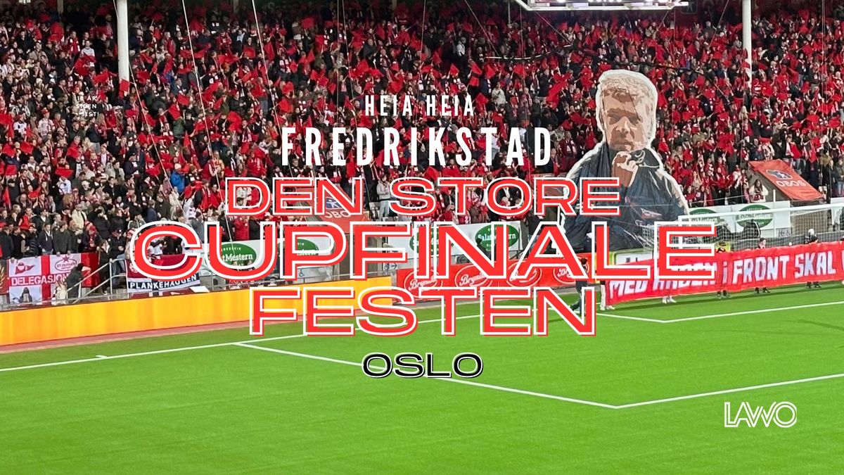 \ud83c\udfc6 DEN STORE CUPFINALE FESTEN 2024: Fredrikstad-folket reiser til Oslo for tidenes cupfinalefest! \ud83c\udfc6