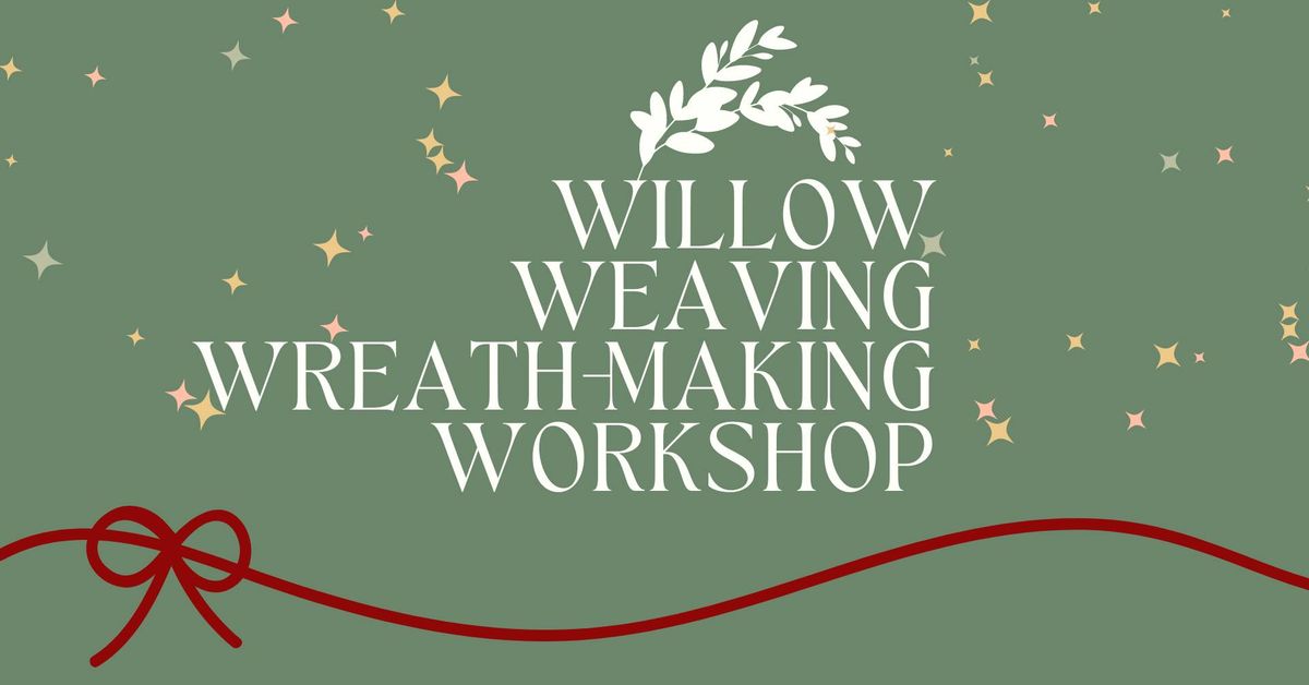 Willow Weaving Wreath Making Workshop