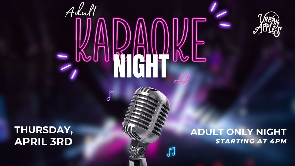 Adult Karaoke NIGHT at Urban Apples