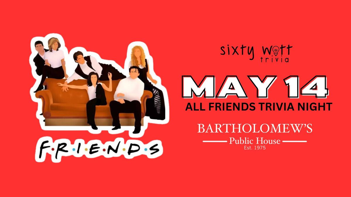 Friends Trivia @ Bart's Pub
