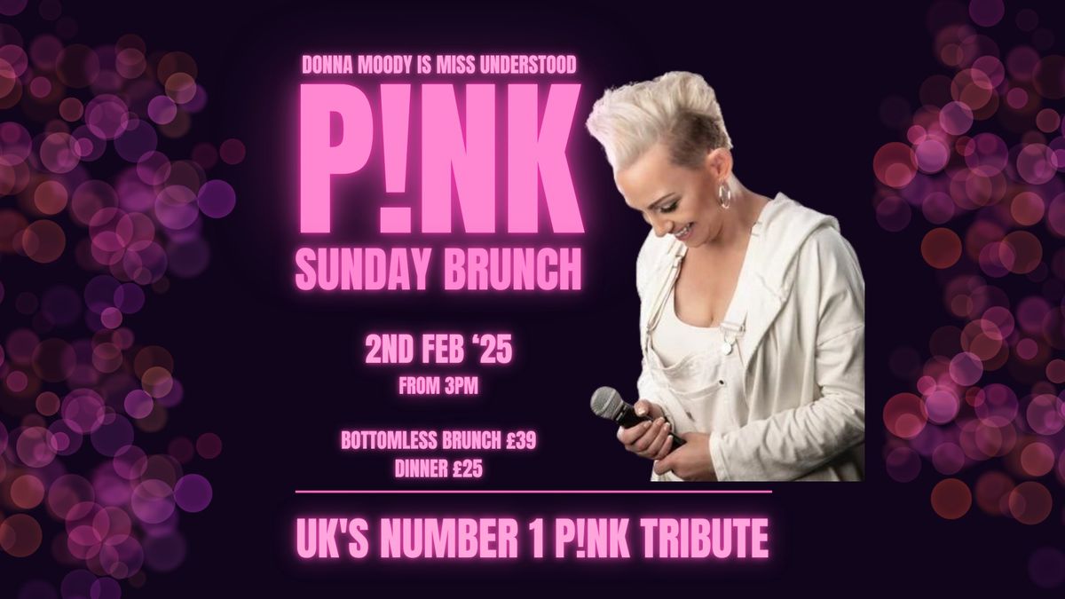 P!NK Brunch - Starring Donna Moody as Miss Understood UK's Number 1 PINK Tribute