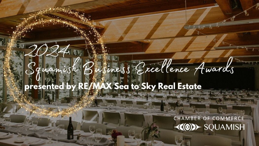 SOLD OUT! 2024 Squamish Chamber Business Exellence Awards Presented By RE\/MAX Sea to Sky Real Estate