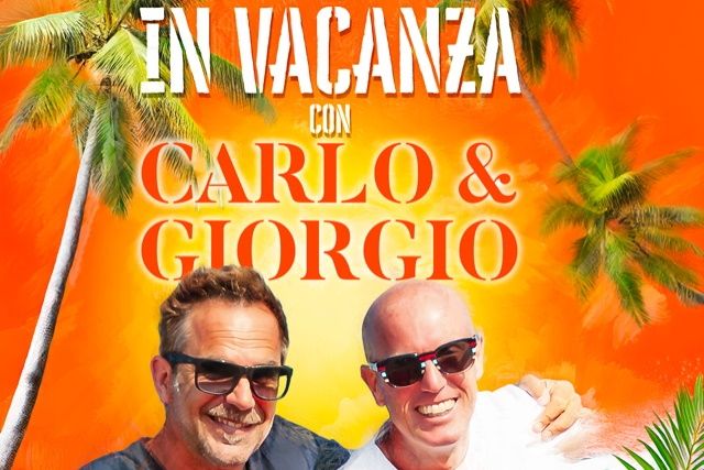 CARLO & GIORGIO - In vacanza con Carlo & Giorgio