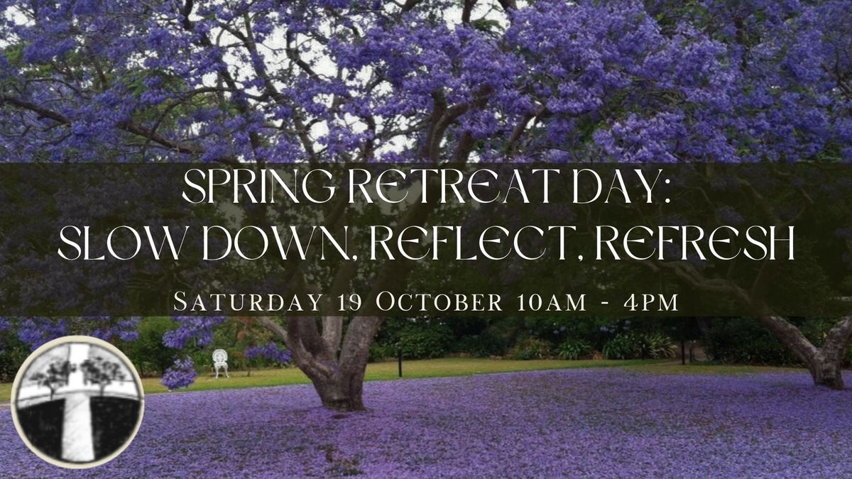 Spring Retreat Day: Slow Down, Reflect, Refresh