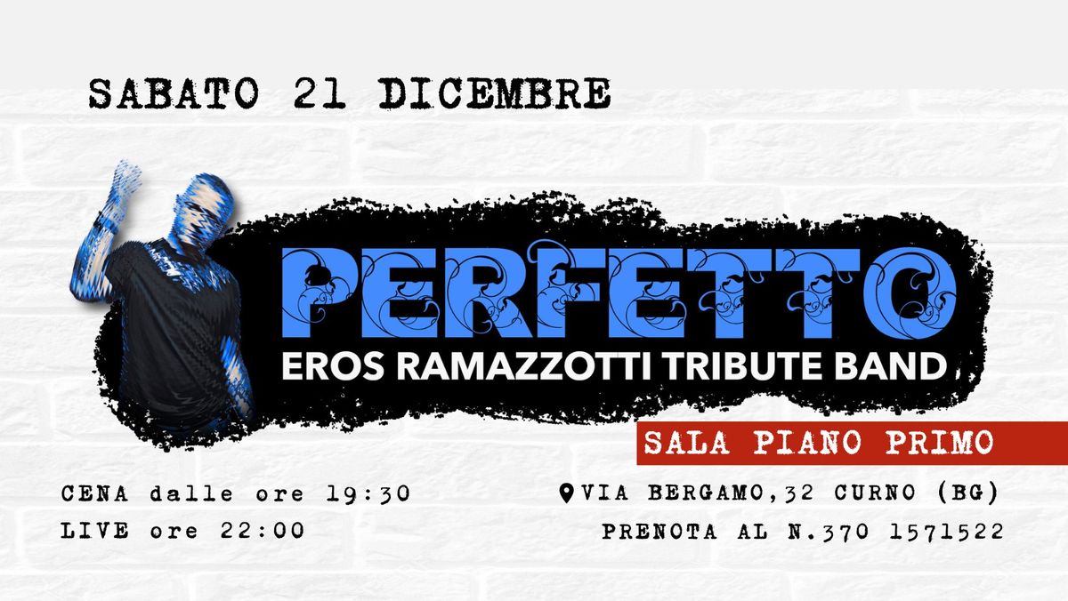 Cena Live con Perfetto - Tributo a Eros Ramazzotti (Sala piano primo)