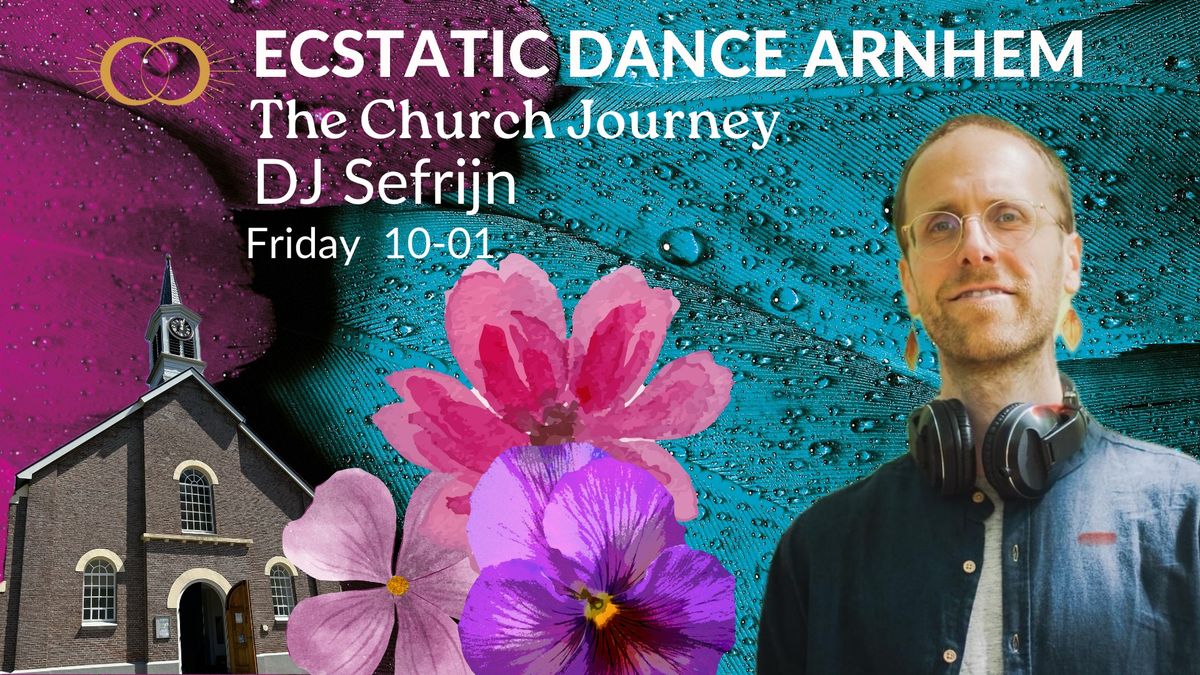 Ecstatic Dance Arnhem | The Church Journey with DJ Sefrijn & Ceremony 