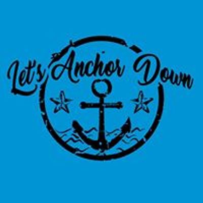 Let\u2019s Anchor Down