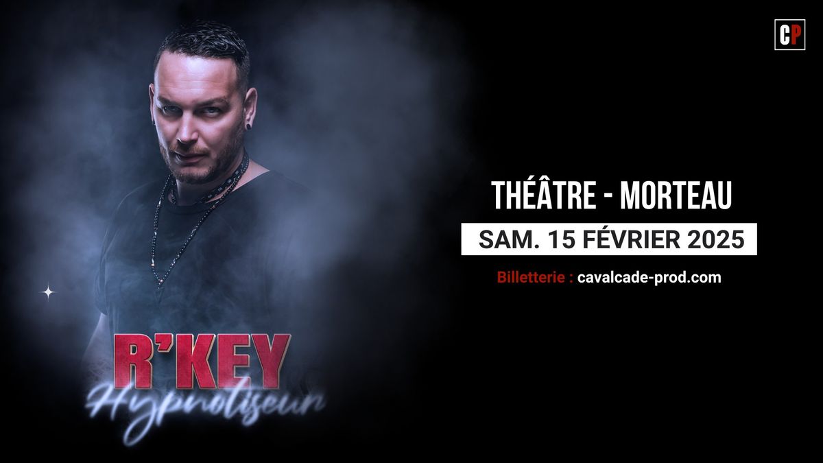 R'Key Spectacle d'Hypnose - 15 F\u00e9vrier 2025 au th\u00e9\u00e2tre de Morteau