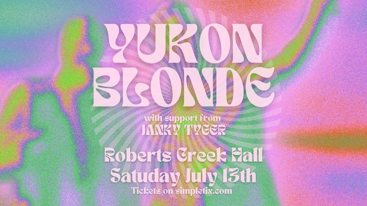 YUKON BLONDE with JANKY TYGER at The Roberts Creek Hall