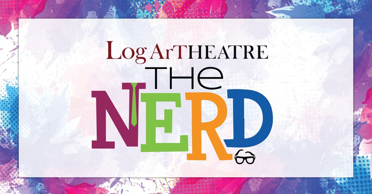The Nerd - Presented by Log Art Theatre