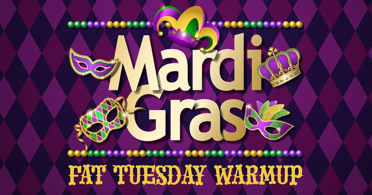 Mardi Gras Fat Tuesday Warm-Up Party!