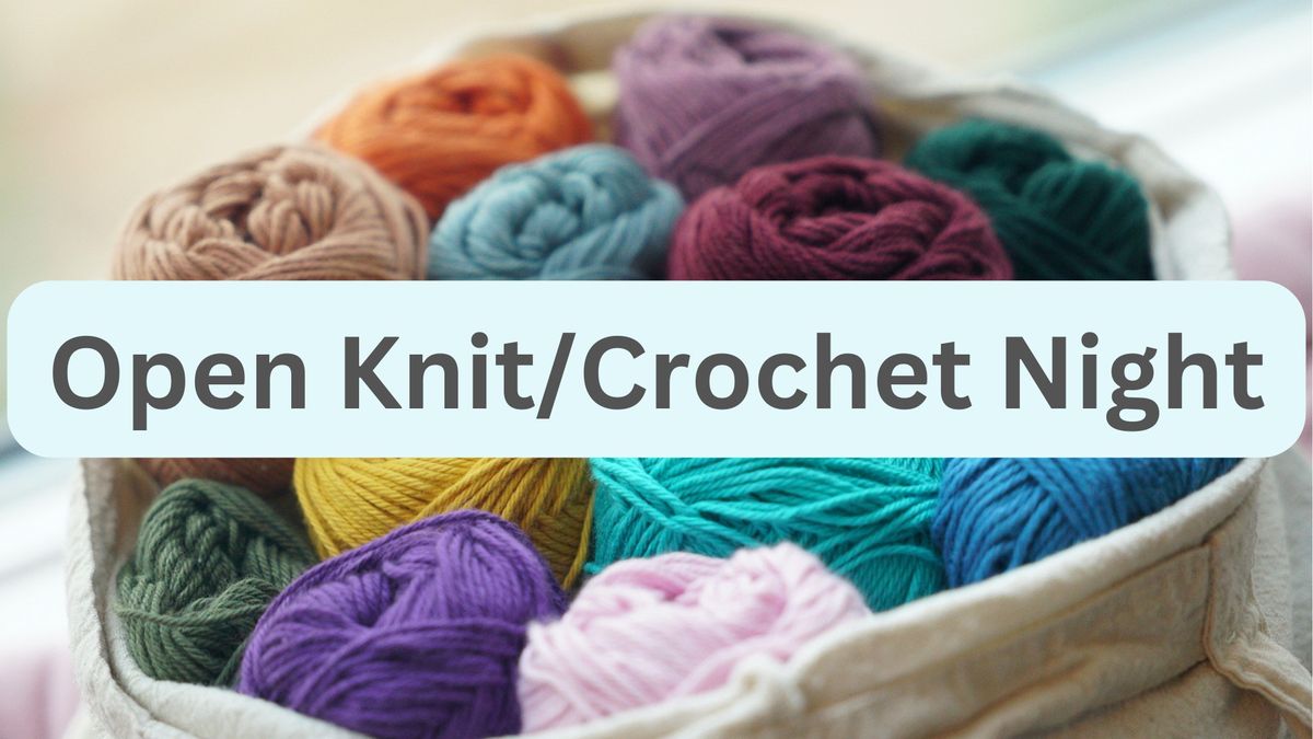 Open Knit\/Crochet Night