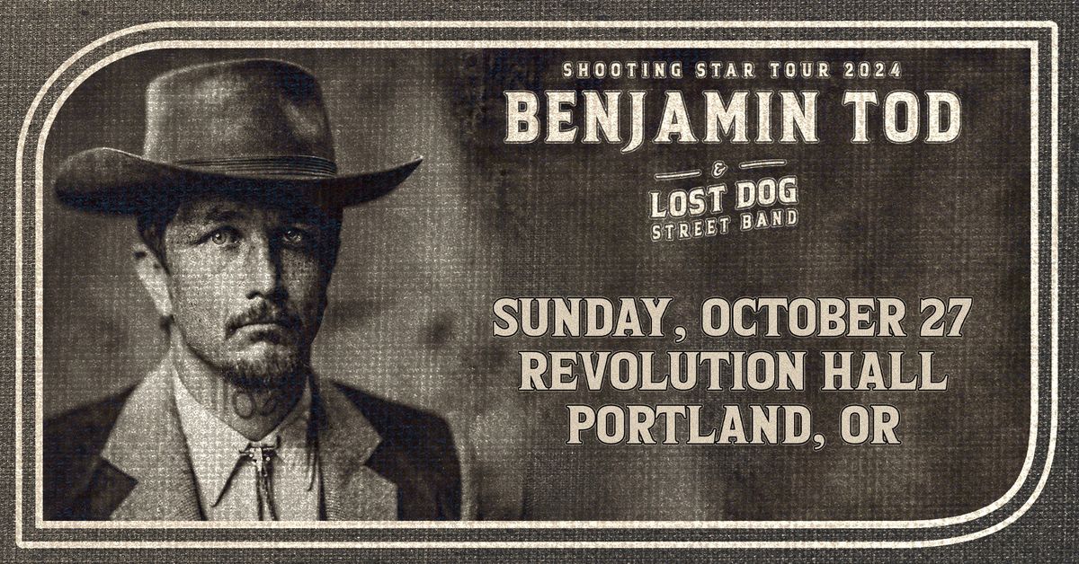 Benjamin Tod & Lost Dog Street Band: Shooting Star Tour w\/ Nolan Taylor at Revolution Hall 