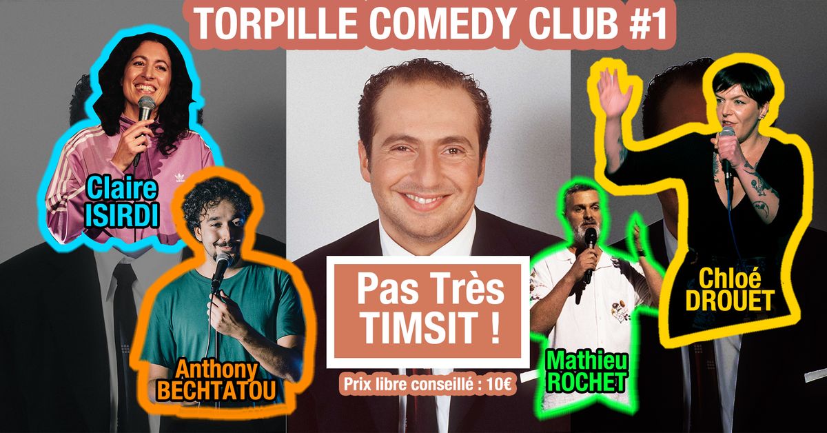 Torpille Comedy Club #1 : Pas Tr\u00e8s Timsit !