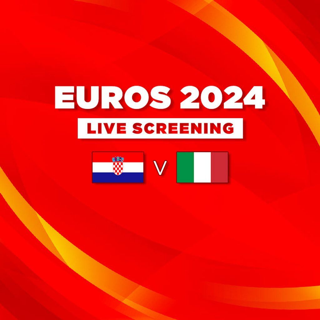 Croatia vs Italy - Euros 2024 - Live Screening