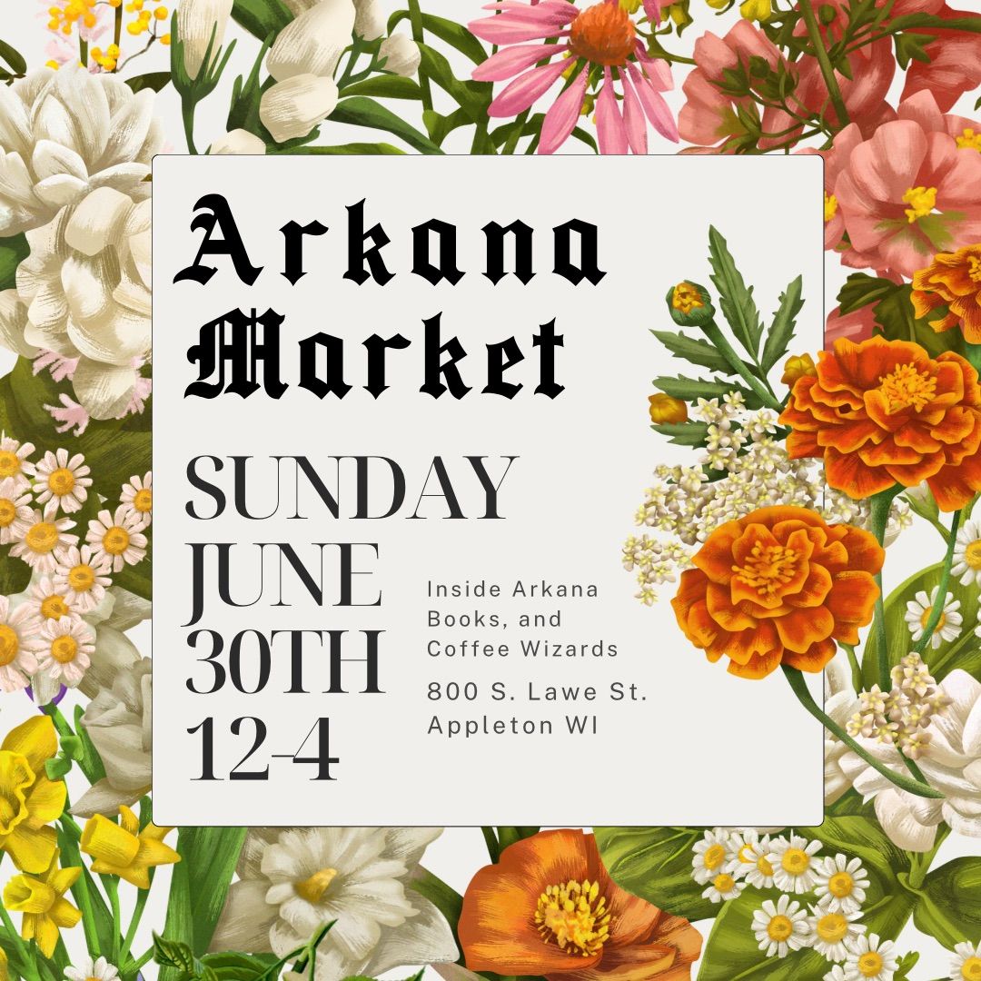 Arkana Market June 30th Sunday 12-4