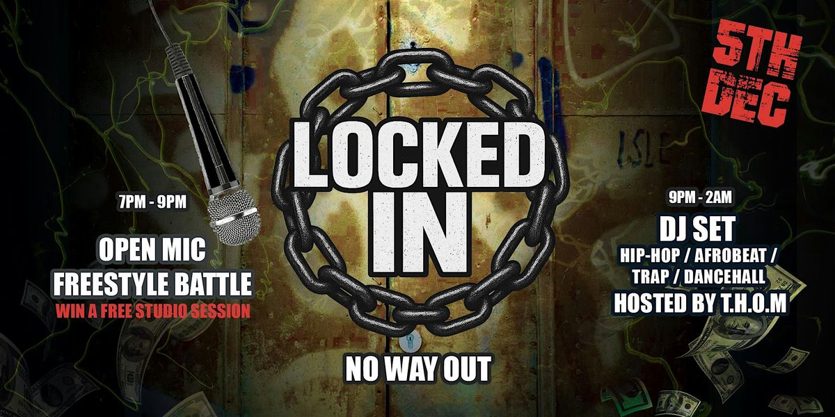LOCKED IN -  Afrobeats \u2022 Dancehall \u2022 Hip Hop \u2022 Rap + Open Mic & Freestyle