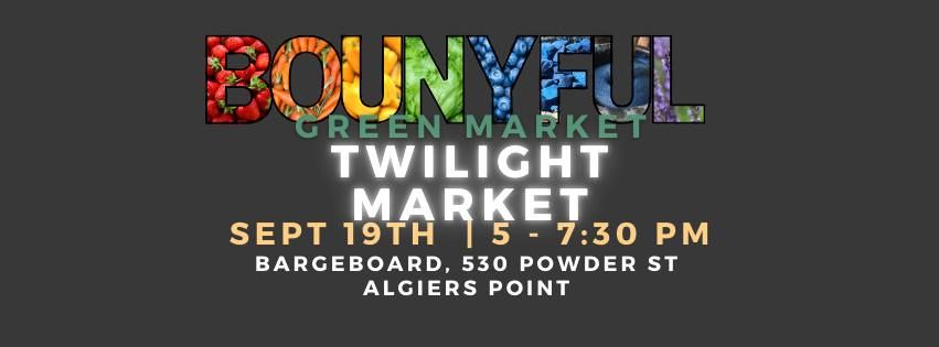 9\/19 Bounyful Green Market's Twilight Market at Bargeboard