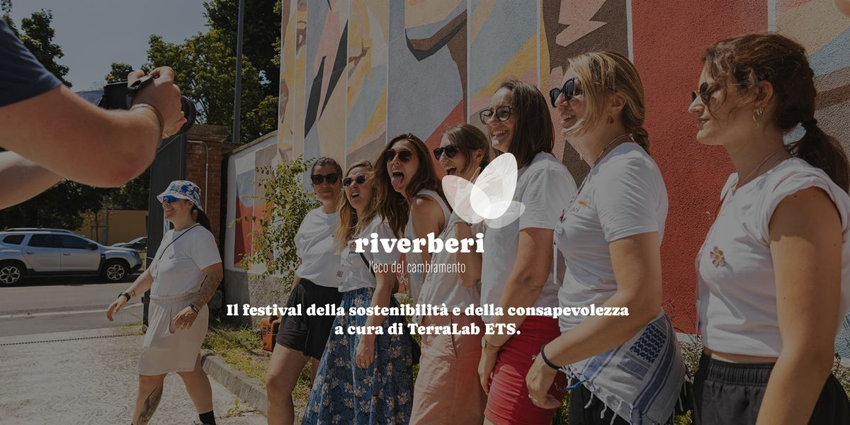 Riverberi, il Festival della Sostenibilit\u00e0 e della Consapevolezza