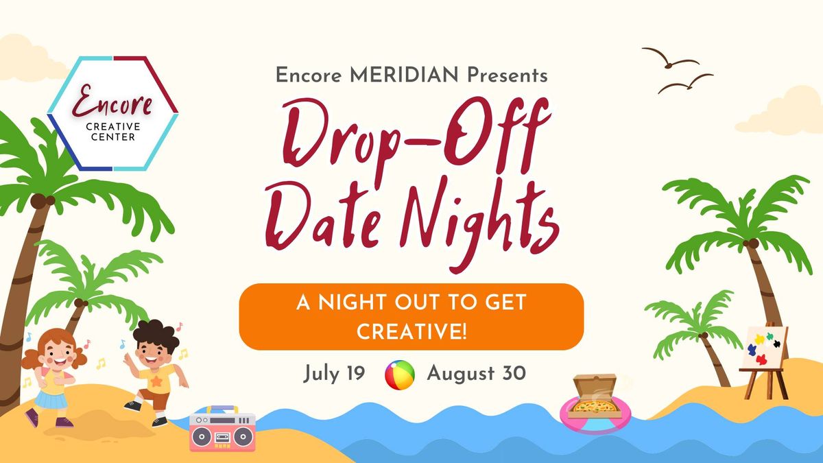 Meridian Drop-Off Date Nights!