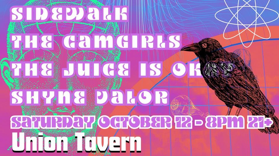 Sidewalk\/The Camgirls\/The Juice Is Okay\/Shyne Valor @ Union Tavern, Saturday October 12