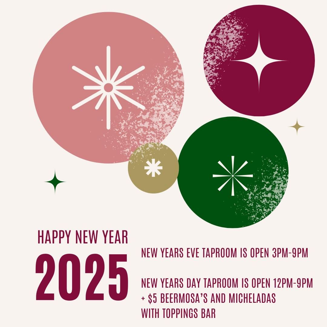 New Years Day Taproom is OPEN 12pm-9pm + $5 Beermosa's and Micheladas and Toppings Bar!