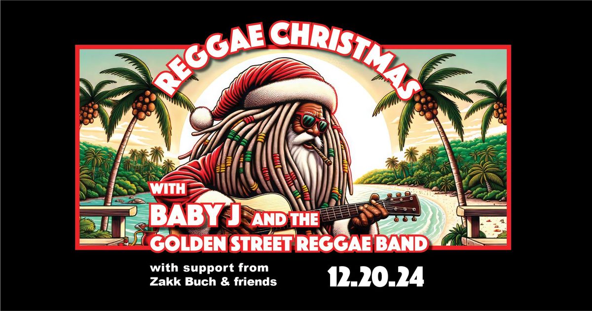 REGGAE CHRISTMAS w\/ Baby J & The Golden Street Reggae Band