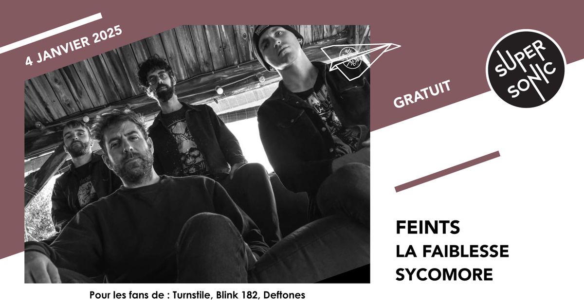 Feints \u2022 La Faiblesse \u2022 Sycomore \/ Supersonic (Free entry)