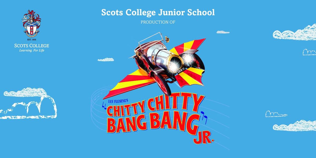 Chitty Chitty Bang Bang Jr. \u2013 Presented by the Scots College Junior School