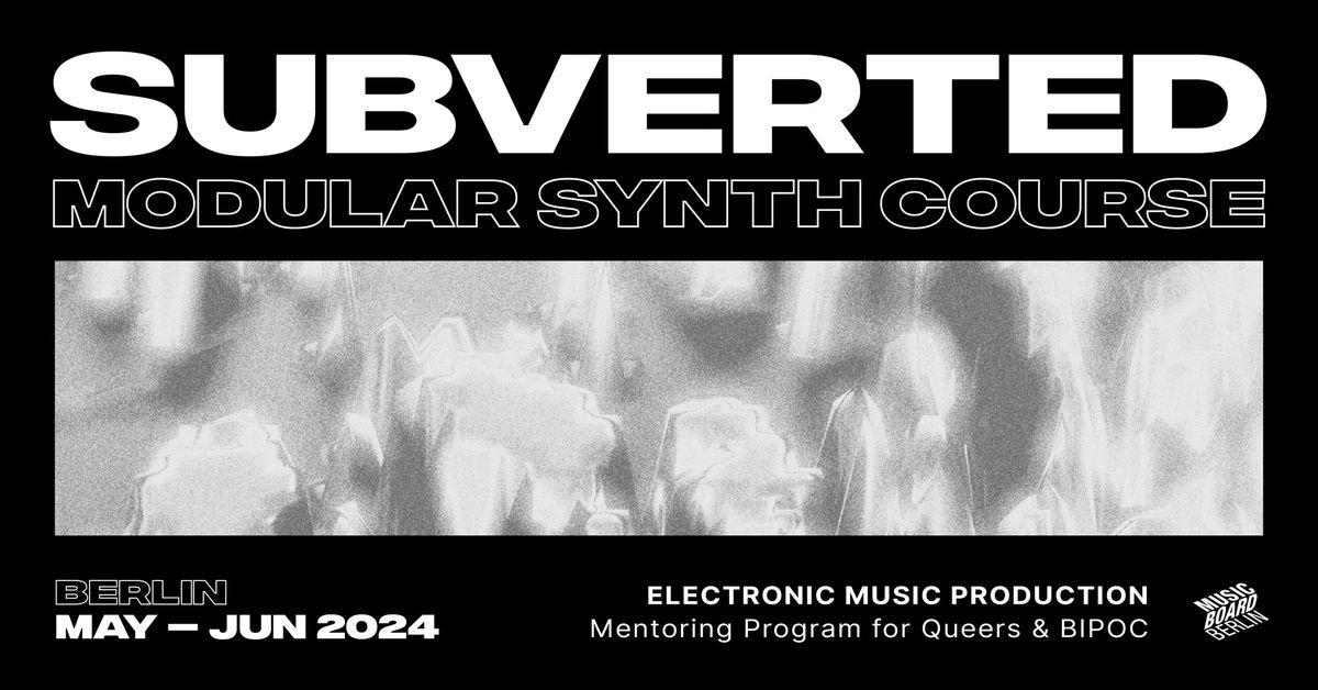 SUBVERTED. Modular Synth Course for Queers and BIPOC