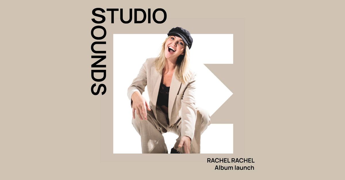 Studio Sounds: RACHEL RACHEL
