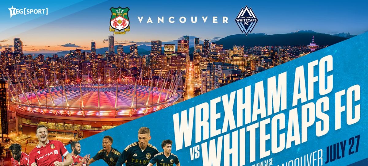 Wrexham AFC at Vancouver Whitecaps FC