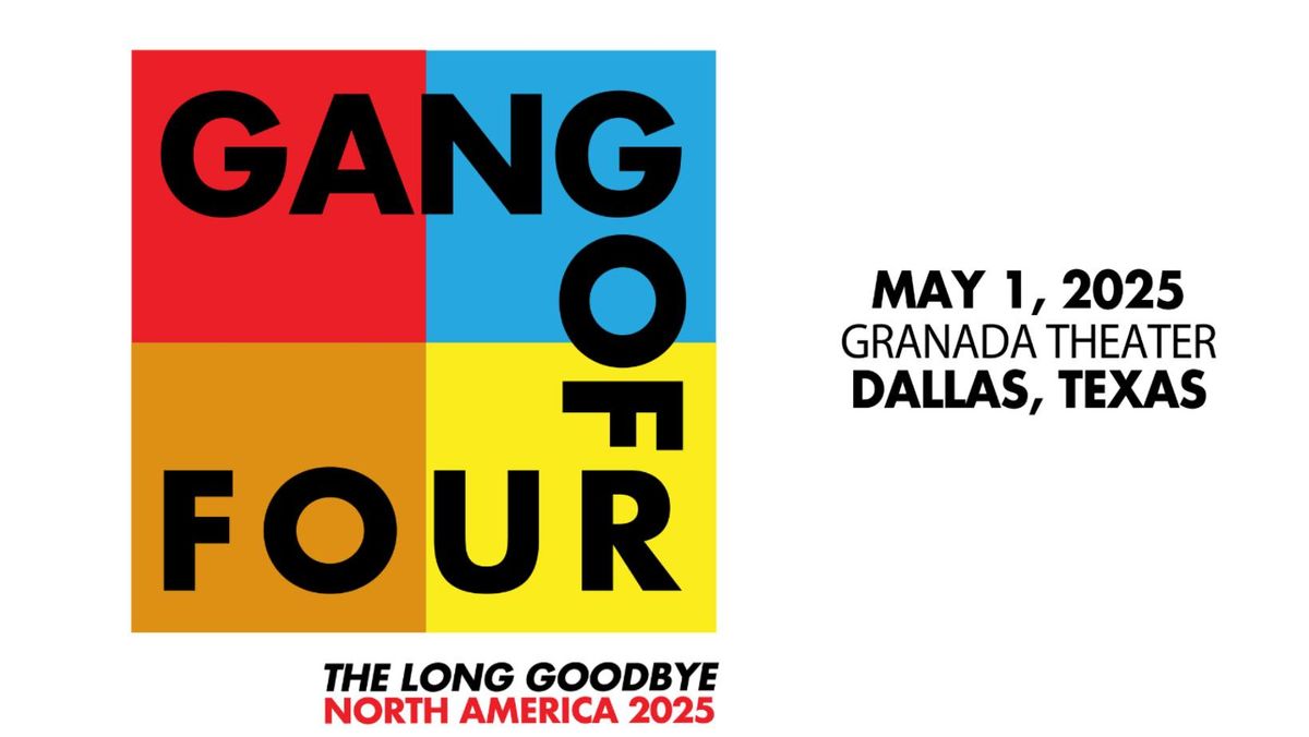 GANG OF FOUR FAREWELL TOUR | GRANADA THEATER | DALLAS, TX