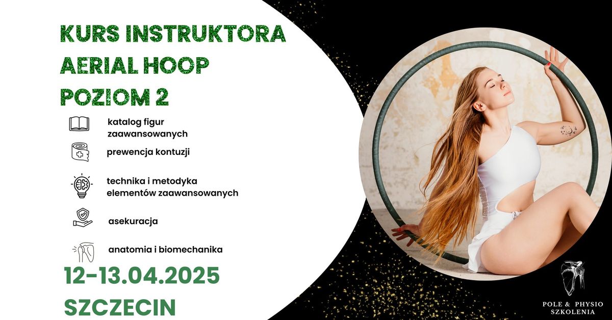 Kurs instruktora aerial hoop - poziom II | 12-13.04.2025 Szczecin