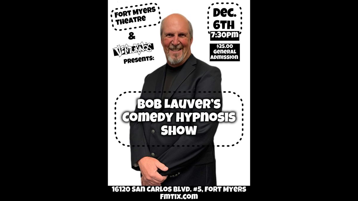 Bob Lauver's Comedy Hypnosis Show at Fort Myers Theatre!