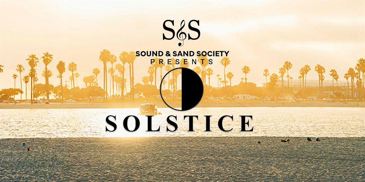 Sound & Sand Society presents: SOLSTICE