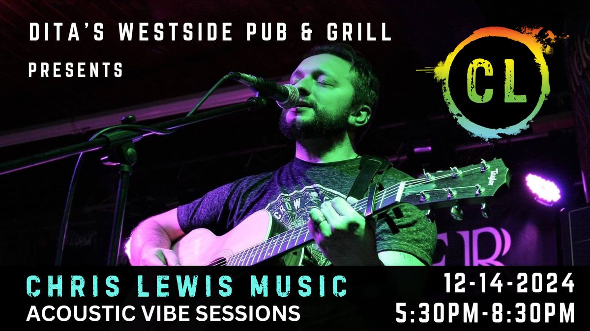 Dita's Westside Pub & Grill presents: Good Times & Acoustic Vibes with Chris Lewis