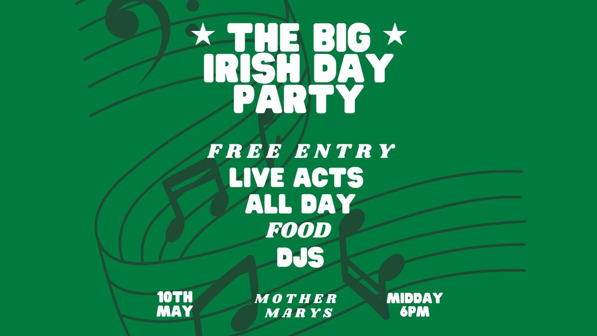 THE BIG IRISH DAY PARTY - Free Entry \u2618\ufe0f