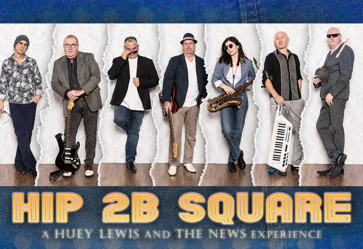 HIP 2B SQUARE - A Huey Lewis Tribute Show