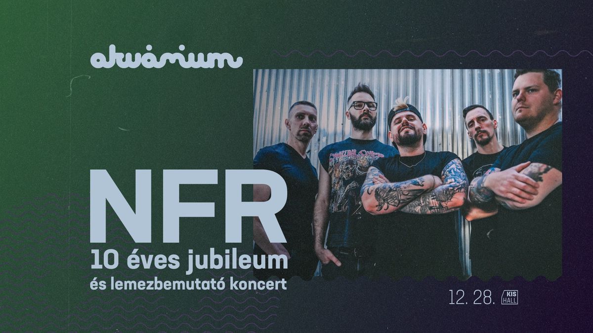 NFR 10 \u00c9ves Jubileum & Lemezbemutat\u00f3 koncert